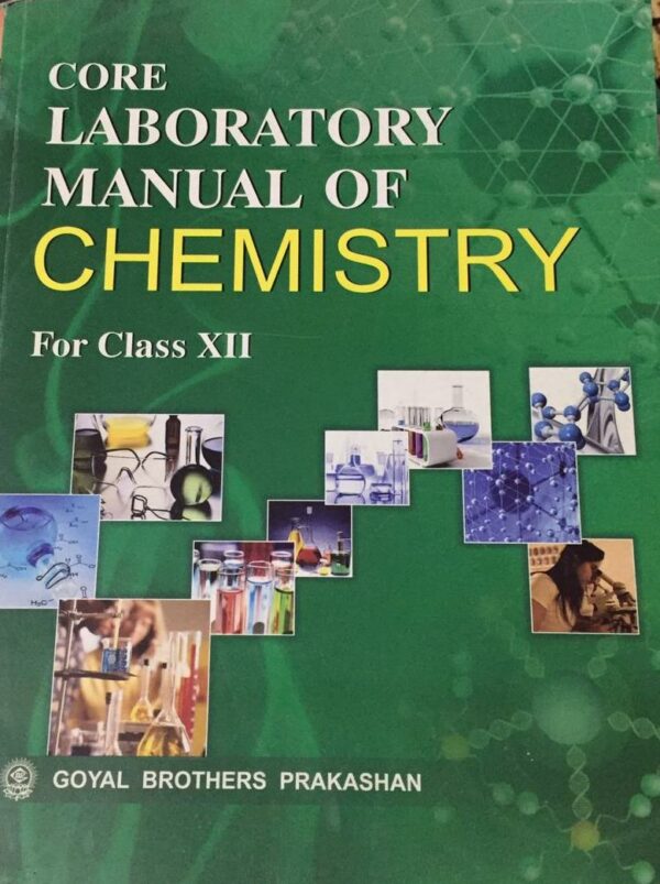Chemistry Laboratory Manual for Class 12 (2021-22 Session) by Goyal Bros.